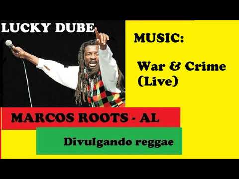 DIVULGANDO: Lucky Dube - War & Crime (Live) / MARCOS ROOTS - AL