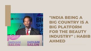 "India being a big country is a big platform for the Beauty Industry" : Habib Ahmed  image