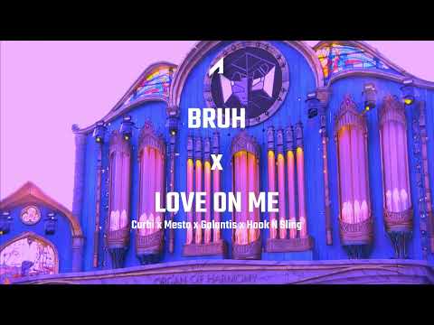 Mesto x Curbi x Galantis x Hook N Sling - BRUH x Love On Me (Adrian Yarasca Mashup)