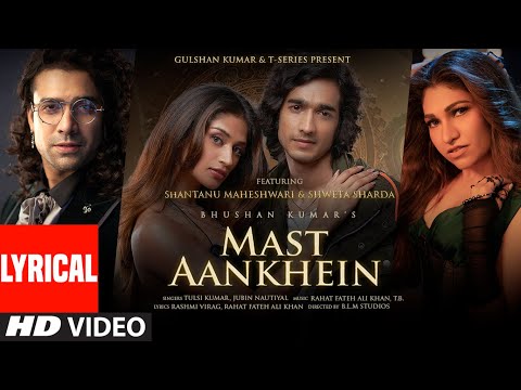Mast Aankhein (Lyrical) — watch video