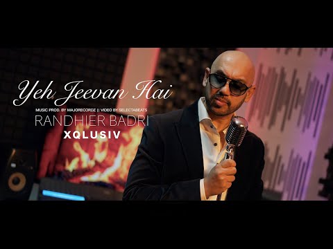 Yeh Jeevan Hai - Randhier Badri | XQLUSIV [official video]