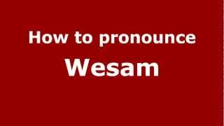 How to pronounce Wesam