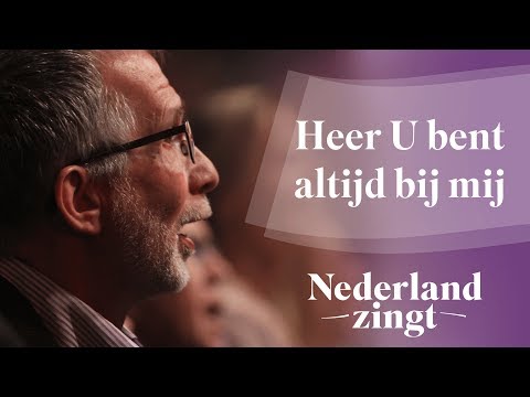 Heer U bent altijd bij mij - Nederland Zingt