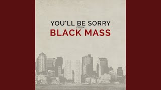 You'll Be Sorry (From "Black Mass")