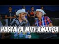 Hasta La Miel Amarga - (LETRA) Luis Angel "El Flaco" ft. Grupo Firme