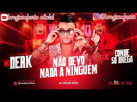 MC DERK, FEAT: CONDE SO BREGA- NAO DEVO NADA A NINGUÉM