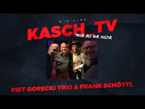 KASCH_TV LIVE - Piet Gorecki Trio & Frank Schöttl