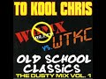 TKC - To Kool Chris - Old School Classics - The Dusty Mix Vol. 1