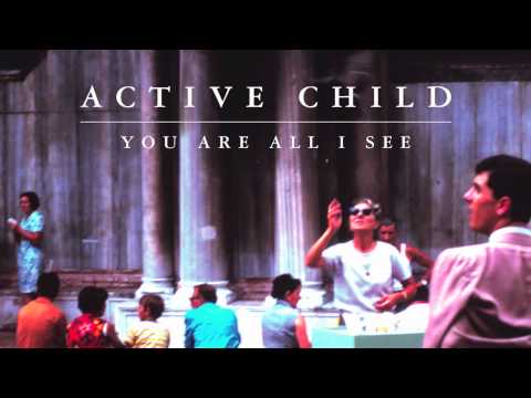Active Child - Hanging On [Audio Stream]