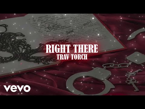 Trav Torch - Right There (Lyric Video)