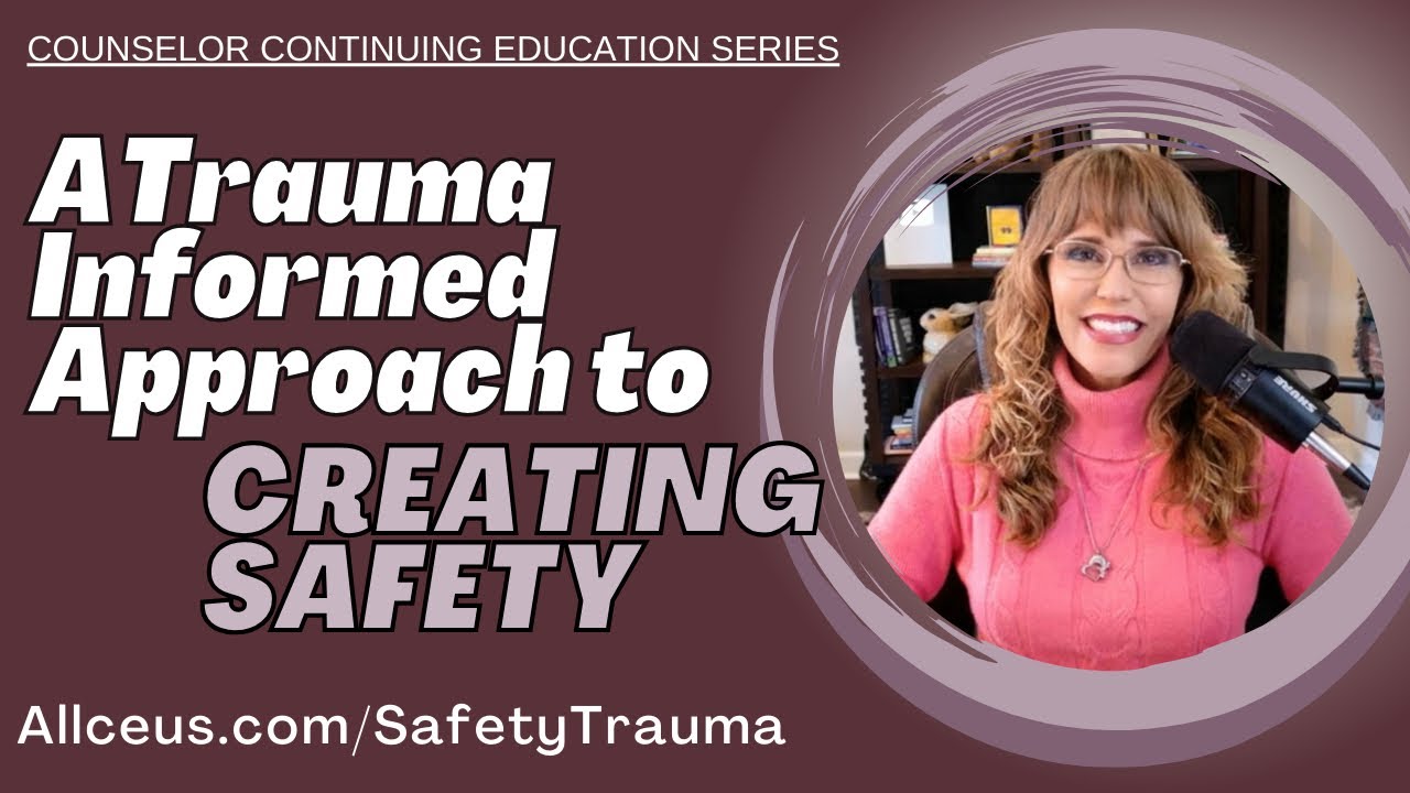A Trauma Informed Approach to Creating Safety