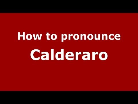 How to pronounce Calderaro (Italian/Italy) - PronounceNames.com