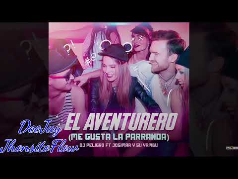 98   128   EL AVENTURERO   JOSIMAR FT DJ PELIGRO   INTRO   DEEJAY JHONSITOFLOW HD