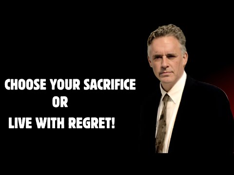 YOU MUST CHOOSE YOUR SACRIFICE OR REGRET IT FOREVER | BEST MOTIVATIONAL SPEECH OF JORDAN PETERSON