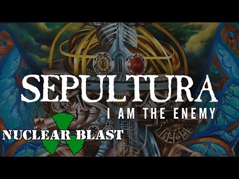SEPULTURA - I Am The Enemy  (OFFICIAL LYRIC VIDEO)