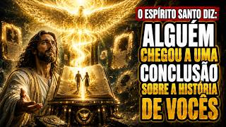 O ESPÍRITO SANTO DIZ: ALGUÉM CHEGOU A UMA CONCLUSÃO SOBRE A HISTÓRIA DE VOCÊS