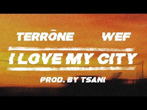 Terrõne x Wef - I Love My City (Official Lyric Video 4K)