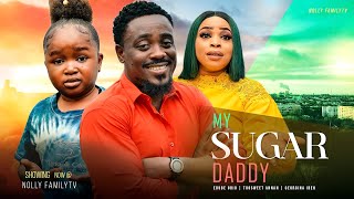 MY SUGAR DADDY - Ebube Obio, Toosweet Annan, Georgina Ibeh 2022 Trending Nigerian Nollywood Movie