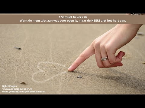 Bijbeltekst zingen: 1 Samuël 16:7b