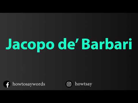 How To Pronounce Jacopo de’ Barbari