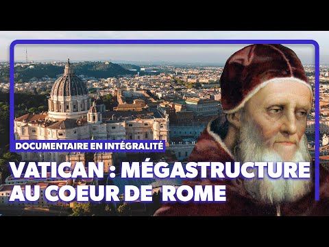 Vatican : secrets de fabrication d'un patrimoine à l'histoire unique au monde !