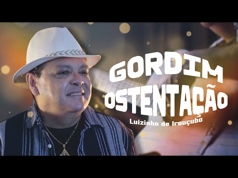 Luizinho de Irauçuba - Gordim Ostentação