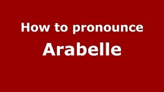 How to pronounce Arabelle