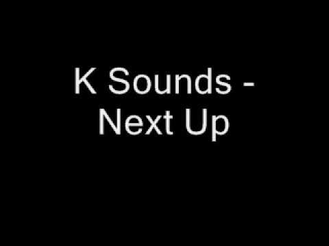 K Sounds - Next Up [High Quality]