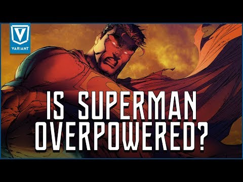 Is Superman Too Overpowered?