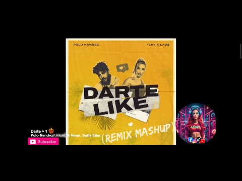 Polo Nández, Flavia Laos, Noan & Sofía Ellar - Darte +1 ❤️‍🔥 (Remix Mashup)