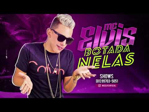 MC ELVIS-BOTA NELAS-MUSICA NOVA 2018