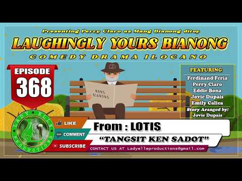 LAUGHINGLY YOURS BIANONG #368 | TANGSIT KEN SADOT | LADY ELLE PRODUCTIONS | ILOCANO DRAMA