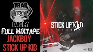 JackBoy - Stick Up Kid [FULL MIXTAPE]