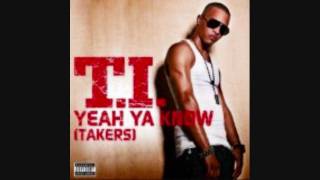 T.I. Yeah Ya Know Takers