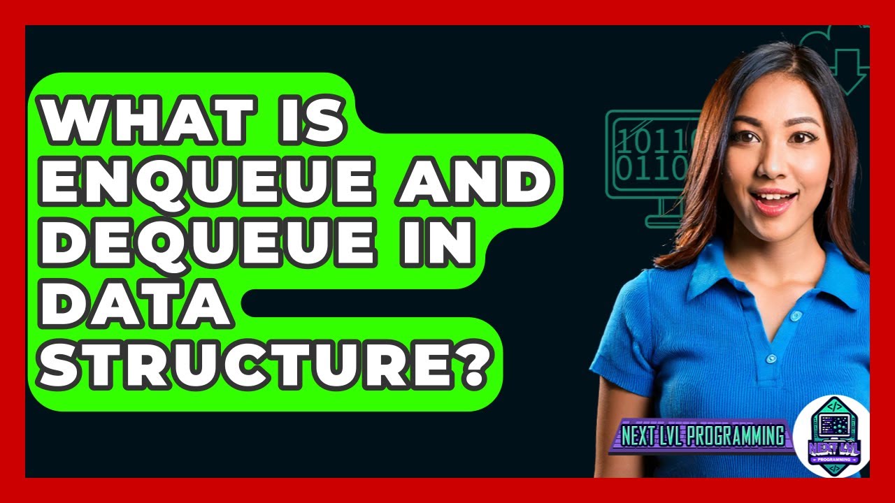 What Is Enqueue And Dequeue In Data Structure? - Next LVL Programming