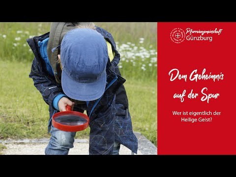 Dem Geheimnis auf der Spur - Wer ist eigentlich der Heilige Geist?