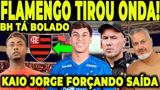 FLAMENGO TIROU ONDA! KAIO JORGE FORÇANDO SAÍDA DO CRUZEIRO PRO MENGÃO?