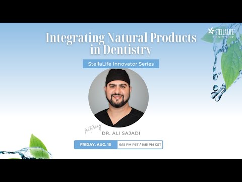 StellaLife Innovator Series: Integrating Natural Products in Dentistry