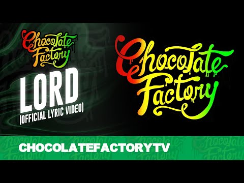 Chocolate Factory - LORD (Official Lyric Video)