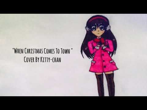 When Christmas Comes To Town - (Kitty-chan covers)