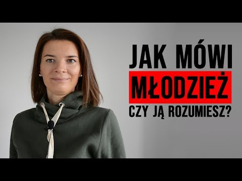 Jak mówi młodzież? Czy ją rozumiesz?