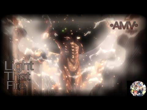 Attack On Titan [AMV] // Light That Fire