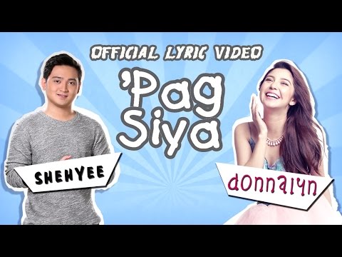 Donnalyn Bartolome and Shehyee — 'Pag Siya [Official Lyric Video]