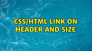 CSS/HTML link on header and size