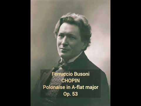 Ferruccio Busoni plays Chopin Polonaise in A-flat major, Op. 53