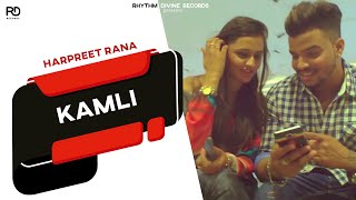 Latest Punjabi Songs 2017 | KAMLI: Harpreet Rana (Full Song) | New Punjabi Songs 2017