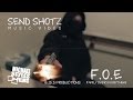 F.O.E "SEND SHOTZ" Music Video