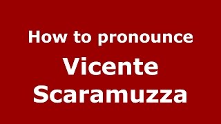 How to pronounce Vicente Scaramuzza