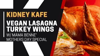 How To Make Vegan Lasagna Chef Benne Mother’s Famous Turkey Wings (Kidney Kafe’ Mother’s Day Edition)