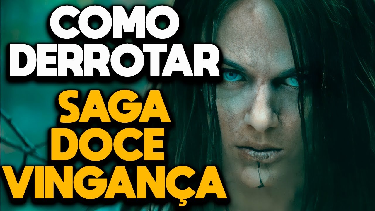 COMO DERROTAR A SAGA DOCE VINGANÇA